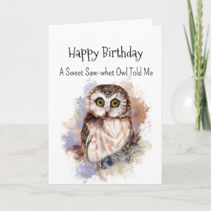 A Saw Whet Owl Personality Birthday Fun Bird Card