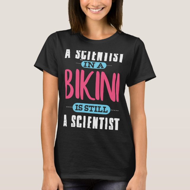 A Scientist In A Bikini Pool Party T-Shirt (Front)