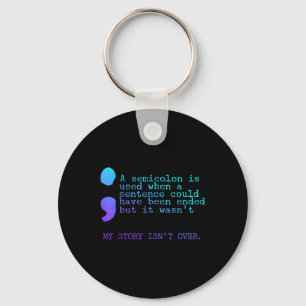 A Semicolon My Story Isnt Over Suicide Prevention  Key Ring
