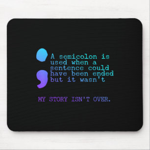 A Semicolon My Story Isnt Over Suicide Prevention Mouse Pad