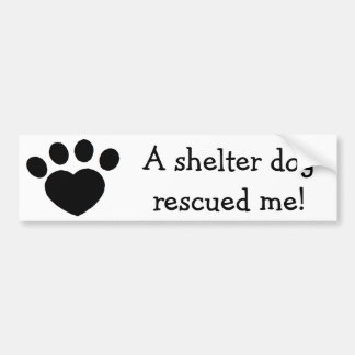 A shelter dog rescued me bumper sticker