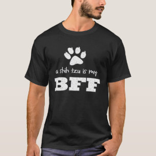 A Shih Tzu Is My Bff Best Friend Forever   T-Shirt
