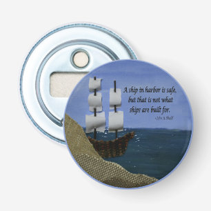 A Ship in Harbour is Safe Inspirational Quotation Bottle Opener
