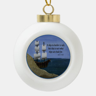 A Ship in Harbour is Safe Inspirational Quotation Ceramic Ball Christmas Ornament
