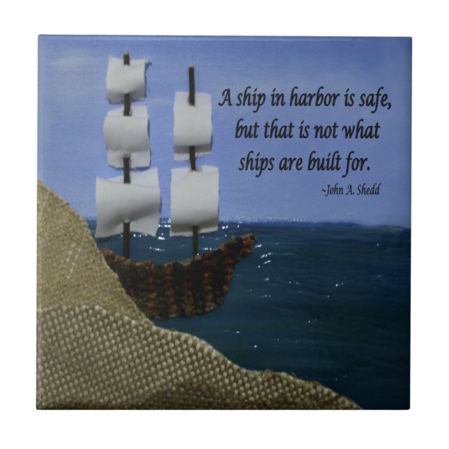 A Ship in Harbour is Safe Inspirational Quotation Ceramic Tile (Front)