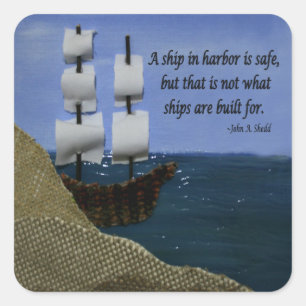 A Ship in Harbour is Safe Inspirational Quotation Square Sticker