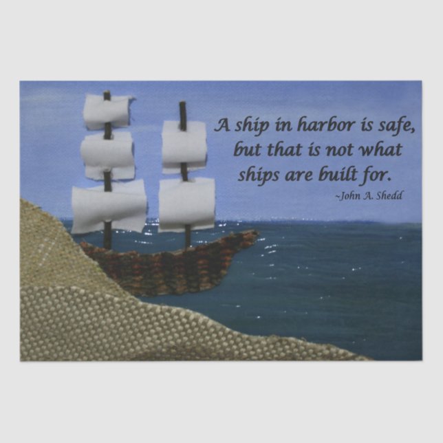 A Ship in Harbour is Safe Inspirational Quotation Tissue Paper (Front)