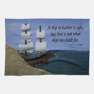 A Ship in Harbour is Safe Tea Towel