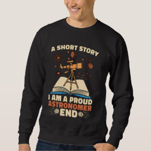 A Short Story I Am A Proud Cosmologist Astrologer Sweatshirt