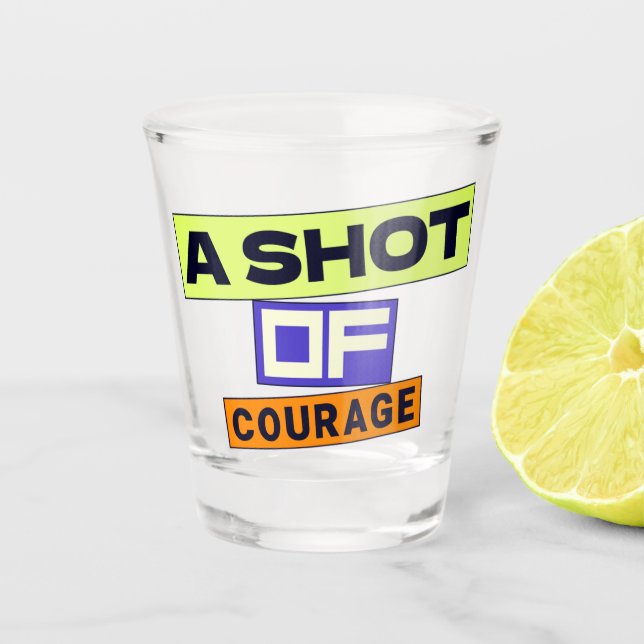 A Shot Of Courage Glass (Front)