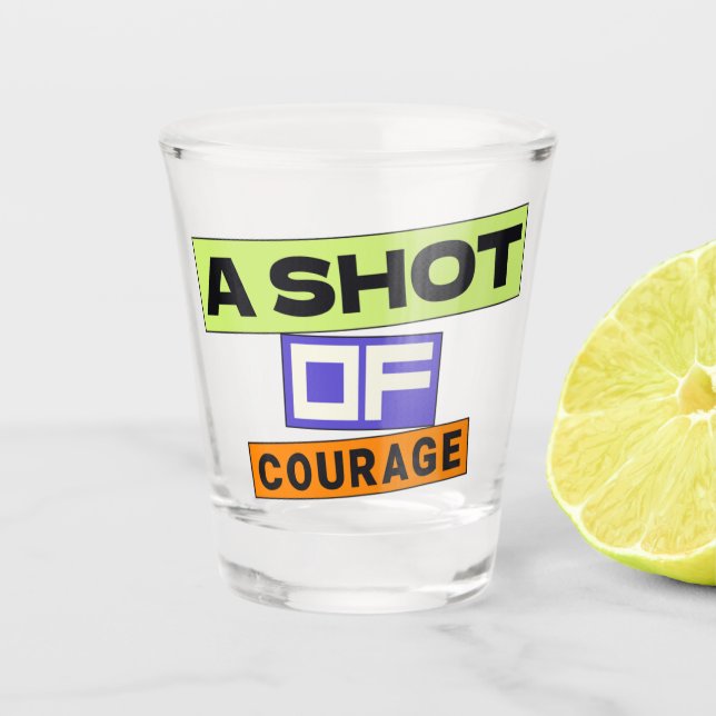 A Shot Of Courage Glass (Front)