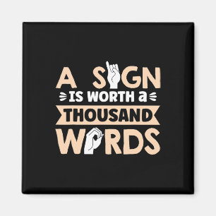 A Sign Is Worth A Thousand Words American Sign Lan Magnet