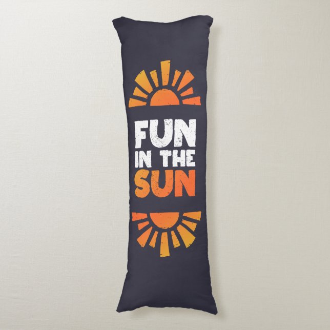 A sign that says fun on the sun body cushion (Front Vertical)