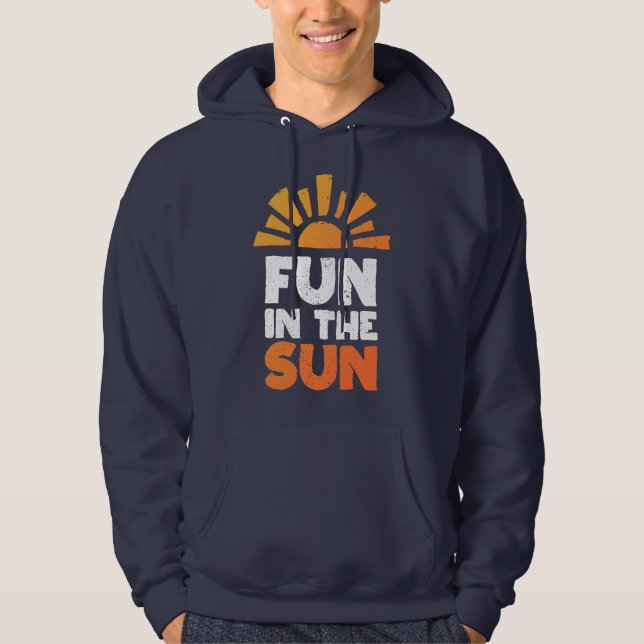 A sign that says fun on the sun hoodie (Front)