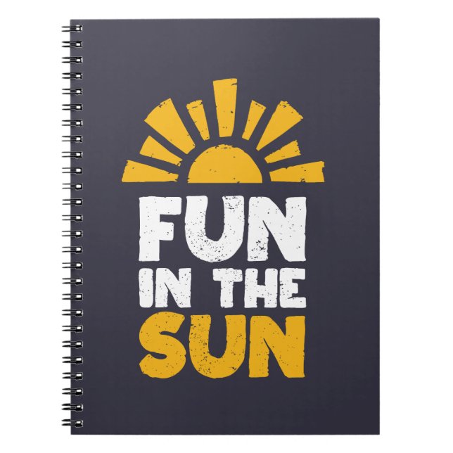 A sign that says fun on the sun notebook (Front)