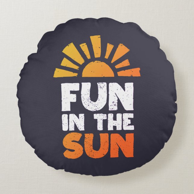 A sign that says fun on the sun round cushion (Front)