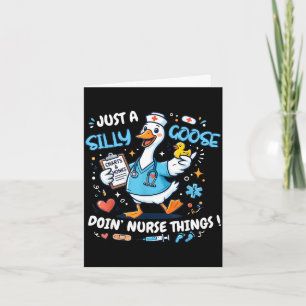 A silly goose doin nurse things scrub nursing card