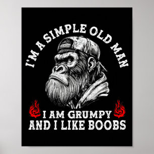 A simple old man am grumpy and like (on back) poster