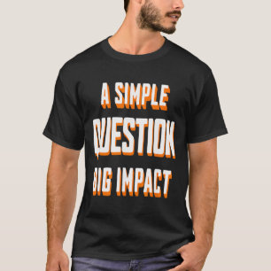 A Simple Question Big Impact Emotional Awareness Q T-Shirt
