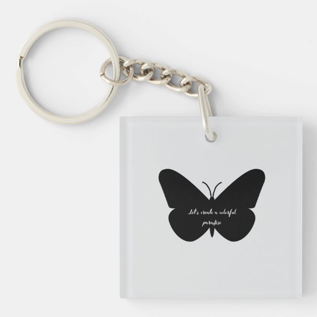 A simple quote in a simple butterfly key ring (Front)