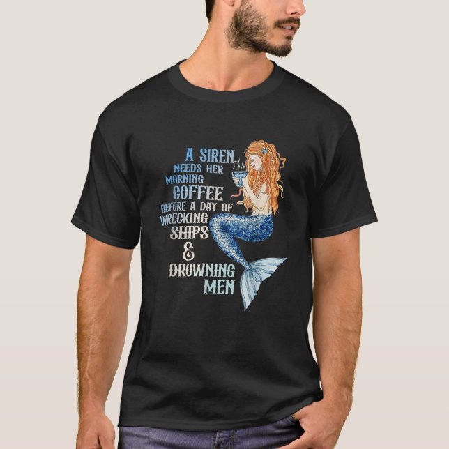 A Siren Needs Her Morning Coffee Apparel T Shirt (Front)