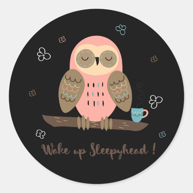 A sleepy owl tea drinking wake up sleepyhead classic round sticker (Front)