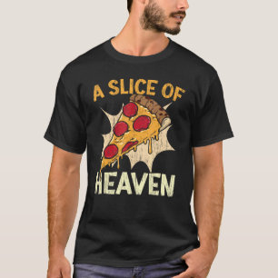 A Slice Of Heaven Pizza Italian Food Pizza Eater T-Shirt