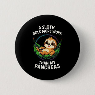 A Sloth Does More Work - Funny Diabetes Awareness  6 Cm Round Badge