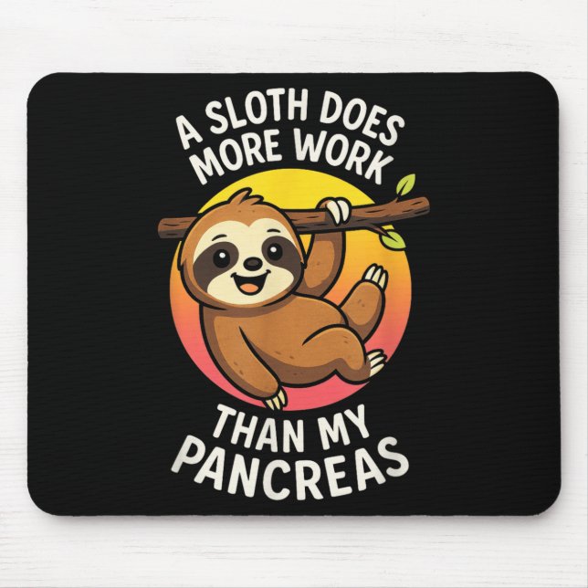 A Sloth Does More Work - Funny Diabetes Awareness  Mouse Pad (Front)