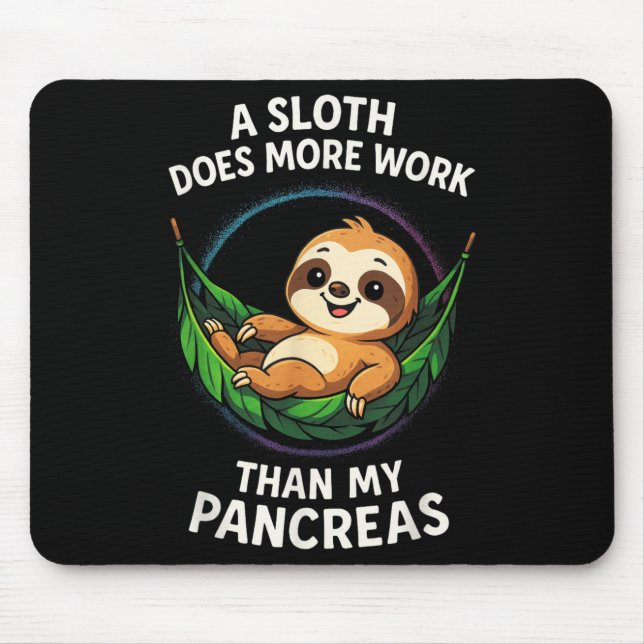 A Sloth Does More Work - Funny Diabetes Awareness  Mouse Pad (Front)