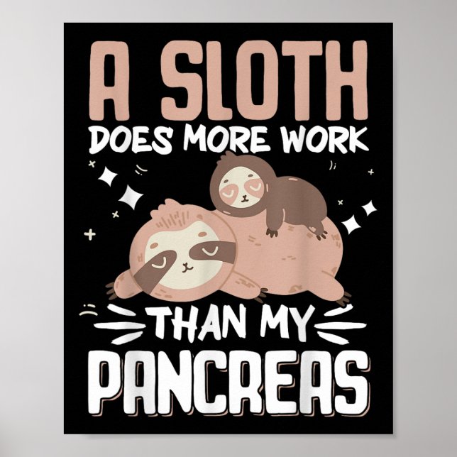 A Sloth Does More Work Than My Pancreas _1  Poster (Front)