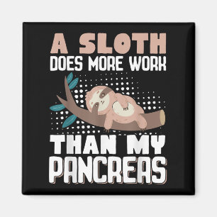 A Sloth Does More Work Than My Pancreas _2 Magnet