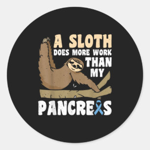 A Sloth Does More Work Than My Pancreas _3 Classic Round Sticker