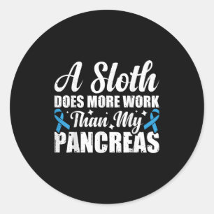 A Sloth Does More Work Than My Pancreas _4 Classic Round Sticker
