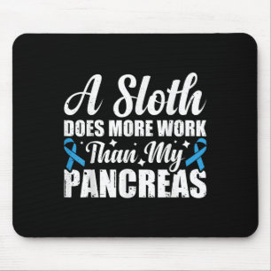 A Sloth Does More Work Than My Pancreas _4 Mouse Pad
