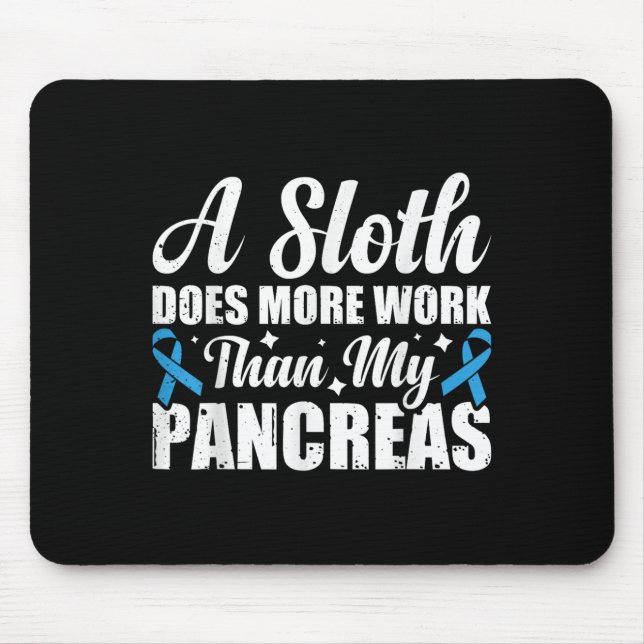 A Sloth Does More Work Than My Pancreas _4  Mouse Pad (Front)