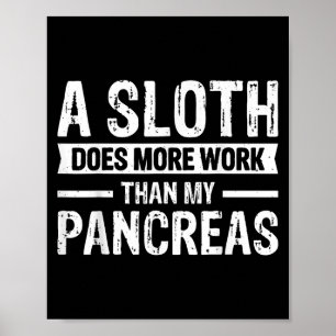 A Sloth Does More Work Than My Pancreas _5 Poster