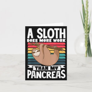 A Sloth Does More Work Than My Pancreas Card