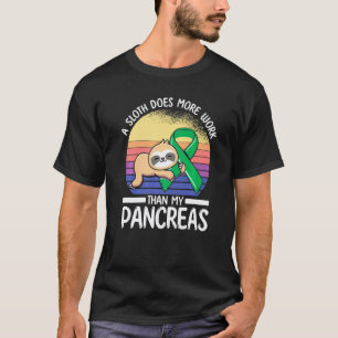 A Sloth Does More Work Than My Pancreas Chronic Il T-Shirt