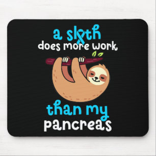 A Sloth Does More Work Than My Pancreas Diabetes A Mouse Pad