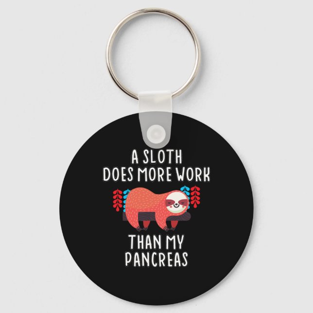 A Sloth Does More Work Than My Pancreas - Diabetes Key Ring (Front)