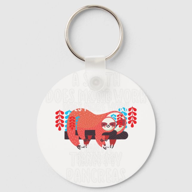 A Sloth Does More Work Than My Pancreas - Diabetes Key Ring (Front)
