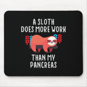 A Sloth Does More Work Than My Pancreas - Diabetes Mouse Pad
