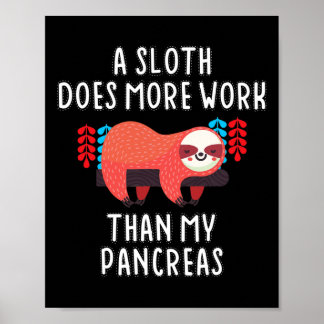 A Sloth Does More Work Than My Pancreas - Diabetes Poster