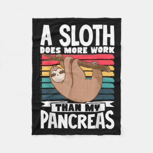 A Sloth Does More Work Than My Pancreas  Fleece Blanket