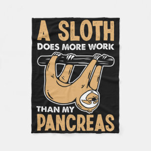 A Sloth Does More Work Than My Pancreas Fun Diabet Fleece Blanket