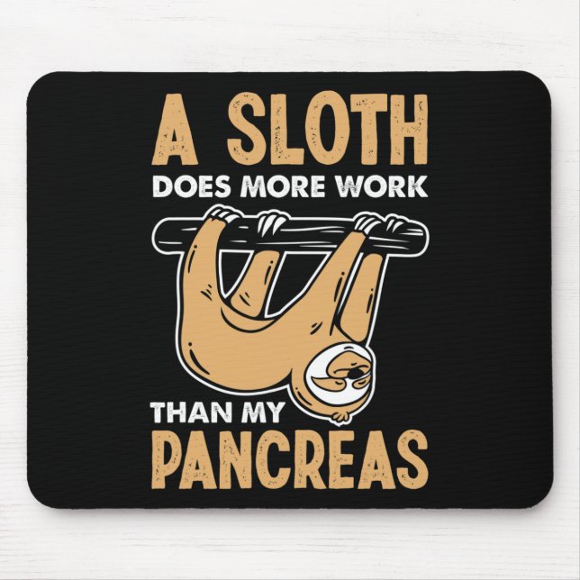 A Sloth Does More Work Than My Pancreas Fun Diabet Mouse Pad (Front)