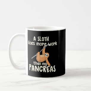 A Sloth Does More Work Than Pancreas - Diabetes Coffee Mug