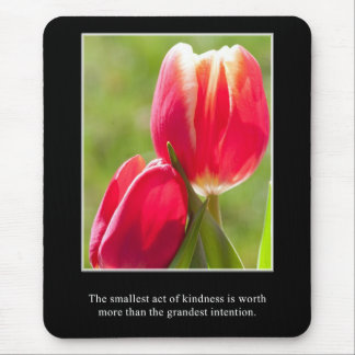 A small act of kindness is worth more than intent mouse pad