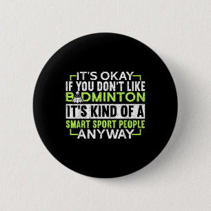 A Smart People Sport Anyway Funny Badminton 6 Cm Round Badge